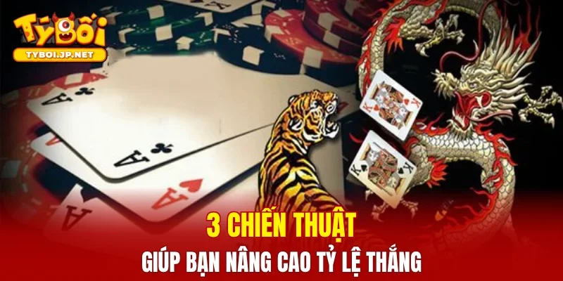 3 chiến thuật giúp bạn nâng cao tỷ lệ thắng
