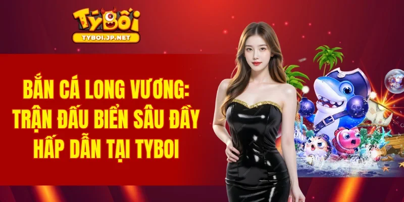 Bắn Cá Long Vương