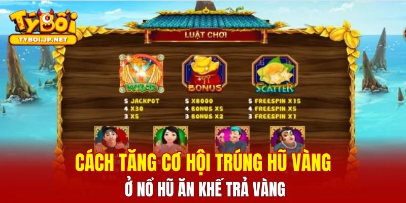 Cách tăng cơ hội trúng hũ vàng ở Nổ hũ ăn khế trả vàng