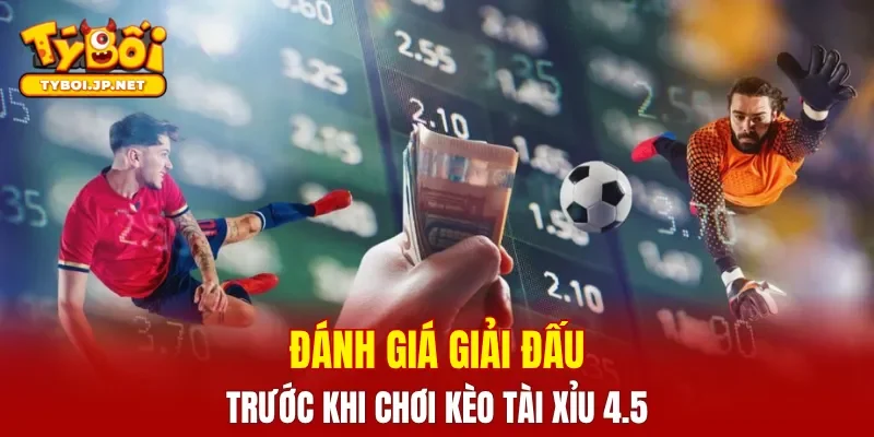 Đánh giá giải đấu trước khi chơi tài xỉu 4.5