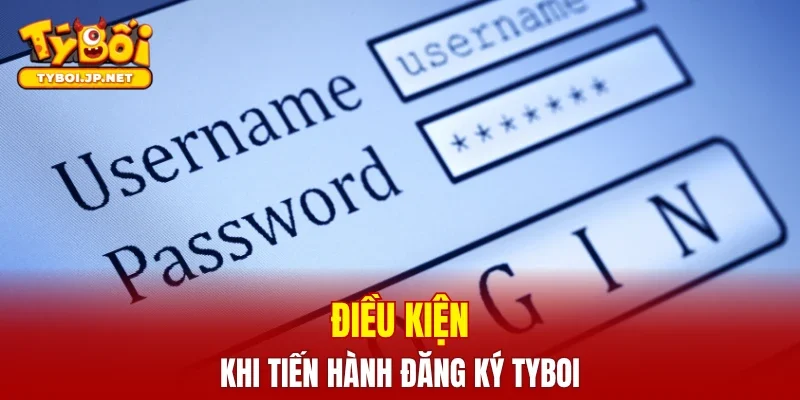 Điều kiện khi tiến hành đăng ký TYBOI