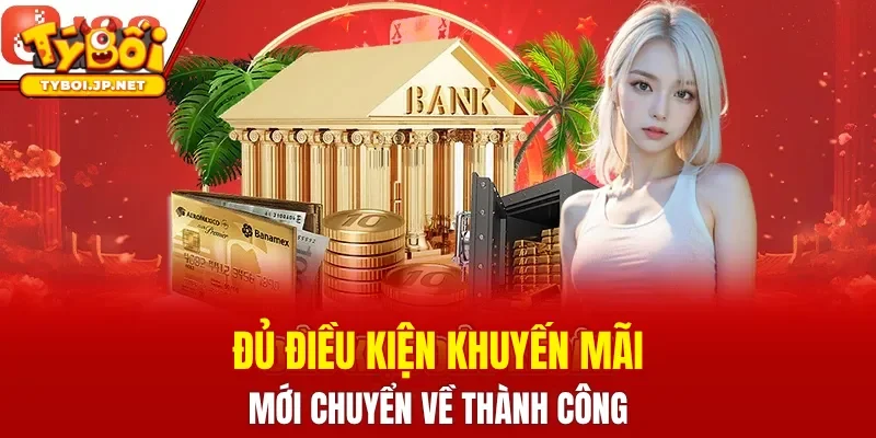Đủ điều kiện khuyến mãi mới chuyển về thành công