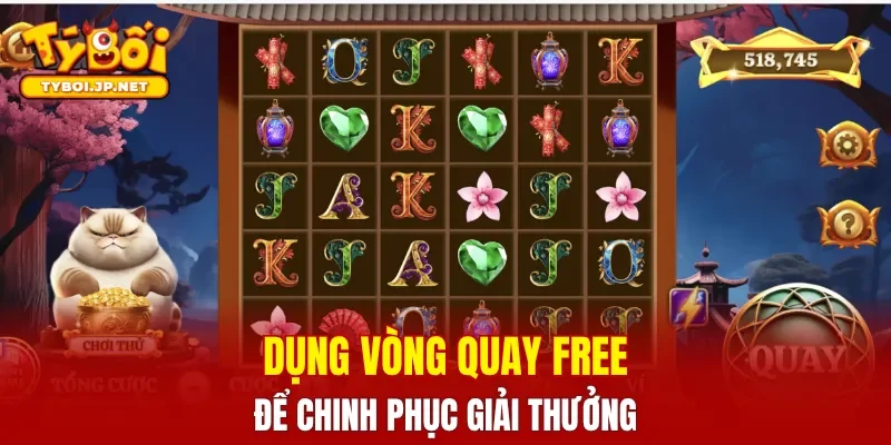 Dụng vòng quay free để chinh phục giải thưởng