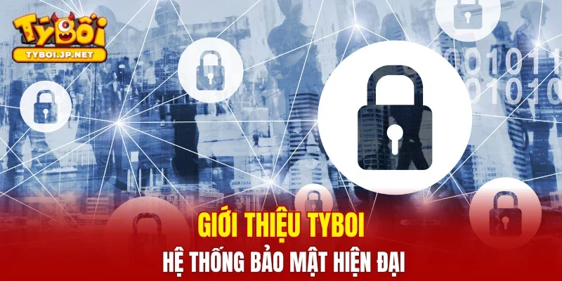 Giới thiệu TYBOI ở hệ thống bảo mật hiện đại