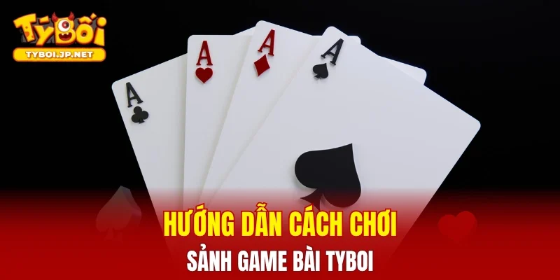 Hướng dẫn cách tham gia sảnh game bài TYBOI