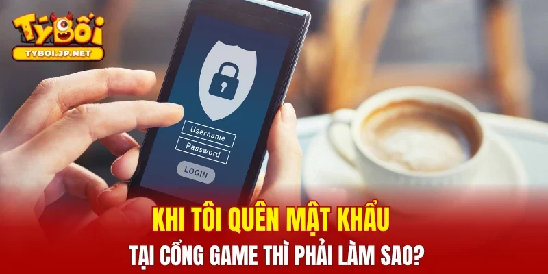 Khi tôi quên mật khẩu tại cổng game thì phải làm sao?