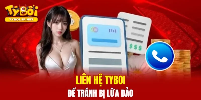 Liên hệ TYBOI để tránh bị lừa đảo