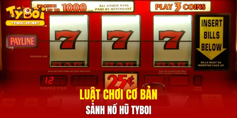 Luật chơi cơ bản của sảnh game nổ hũ TYBOI