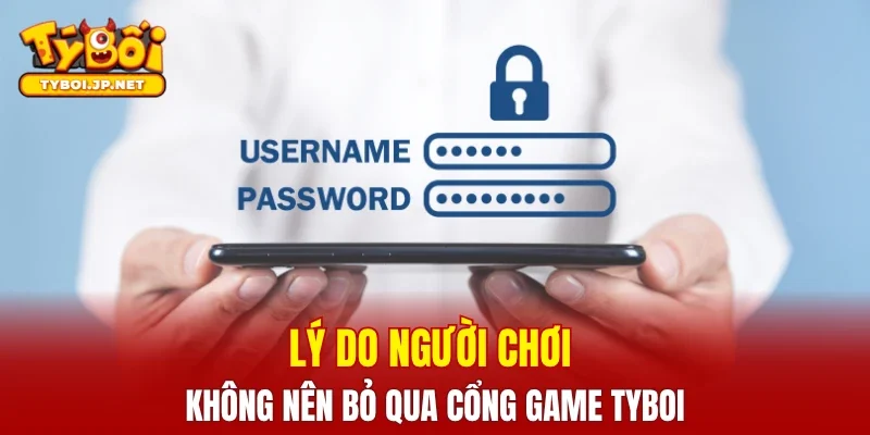 Lý do người chơi không nên bỏ qua cổng game TYBOI
