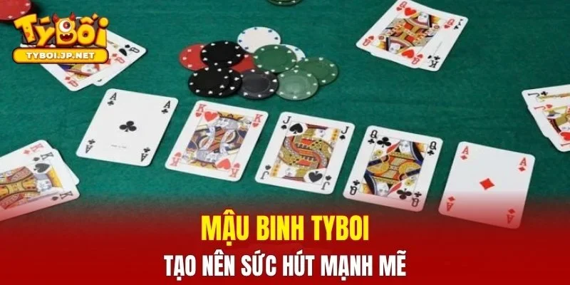 Mậu binh TYBOI tạo nên sức hút mạnh mẽ