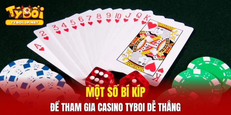 Một số bí kíp để tham gia casino TYBOI dễ thắng