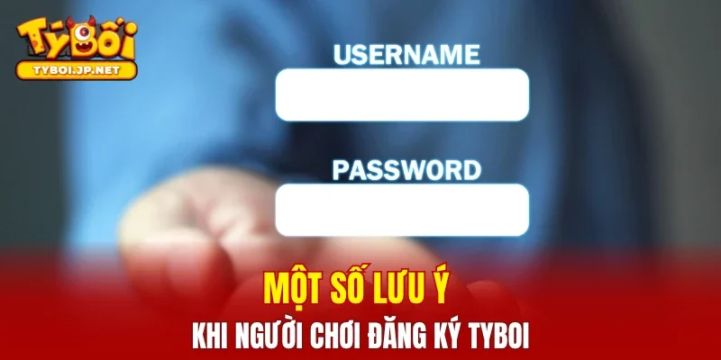 Một số lưu ý khi người chơi đăng ký TYBOI
