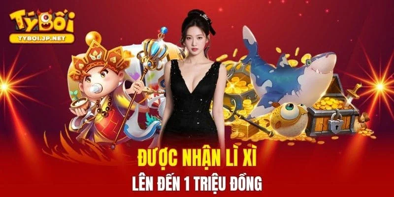Nhận rất nhiều bao lì xì lên đến 1 triệu đồng