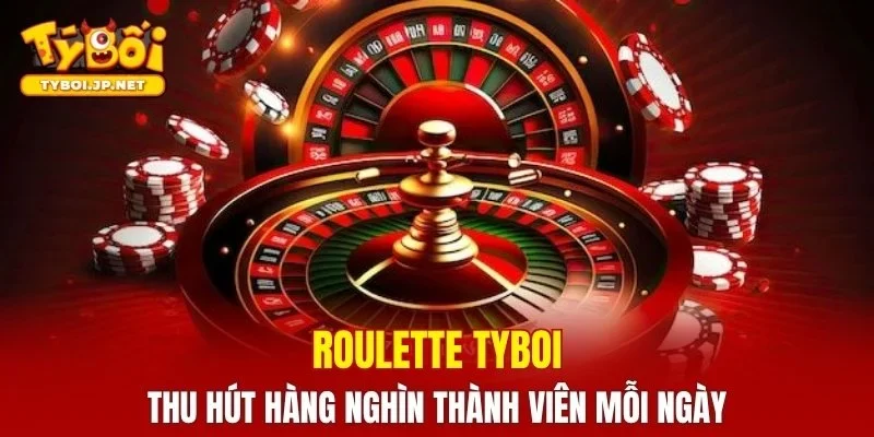 Roulette TYBOI thu hút hàng nghìn thành viên mỗi ngày