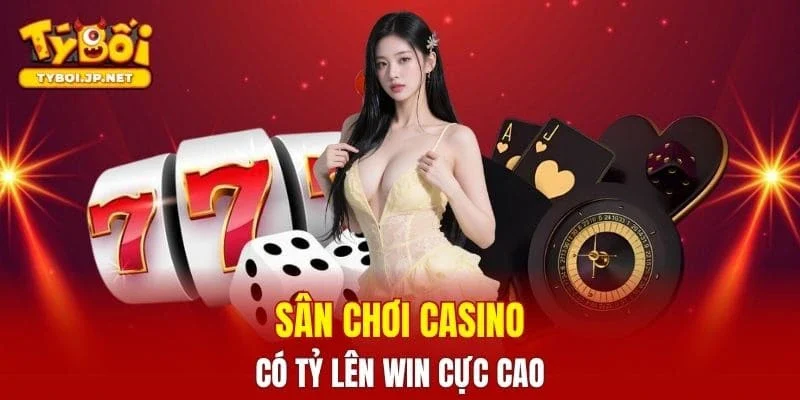 Sân chơi Casino có tỷ lên win cực cao