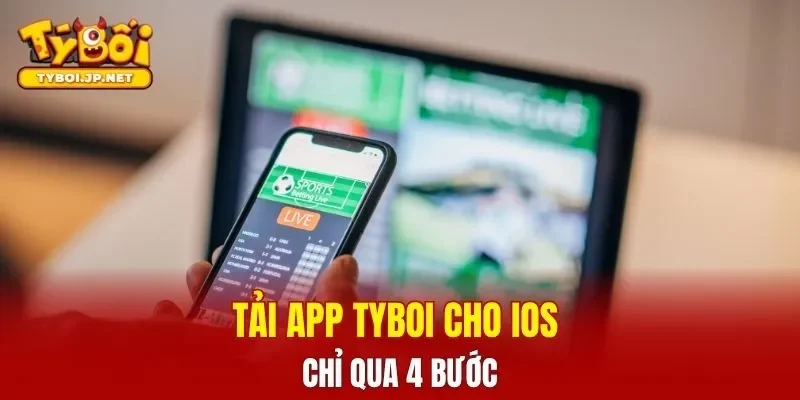 Tải app TYBOI cho iOS chỉ qua 4 bước