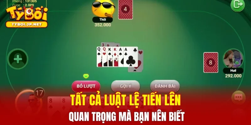 Tất cả luật lệ tiến lên quan trọng mà bạn nên biết