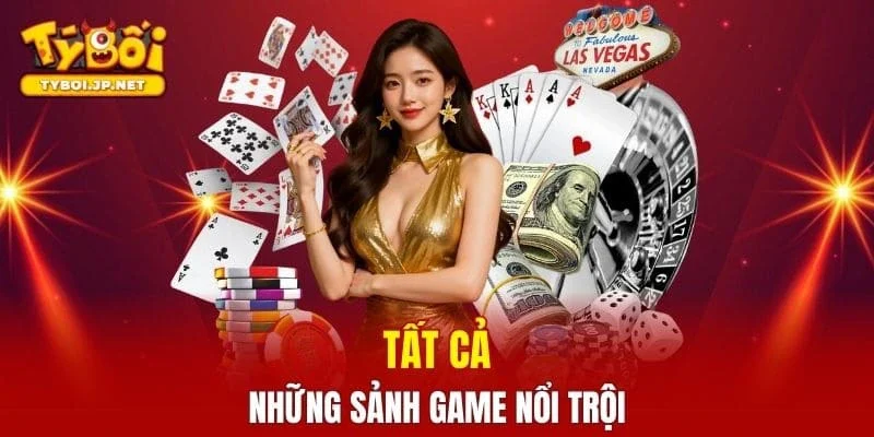 Tất cả những sảnh game nổi trội