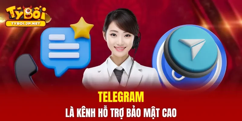 Telegram là kênh liên hệ bảo mật cao