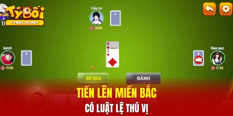 Tiền lên miền Bắc có luật lệ thú vị