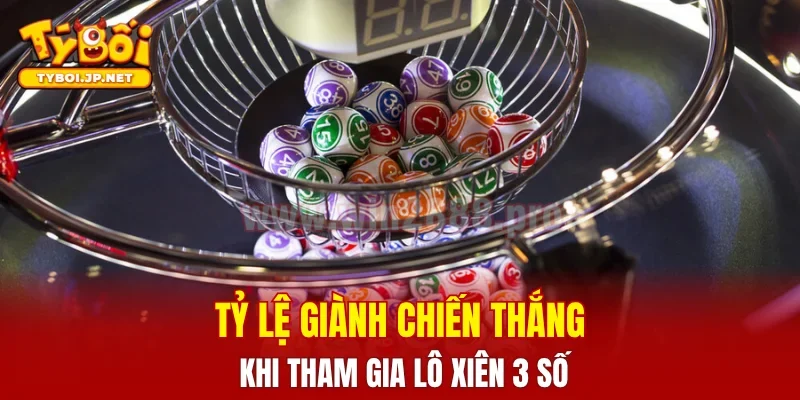 Tỷ lệ giành chiến thắng khi tham gia lô xiên 3 số
